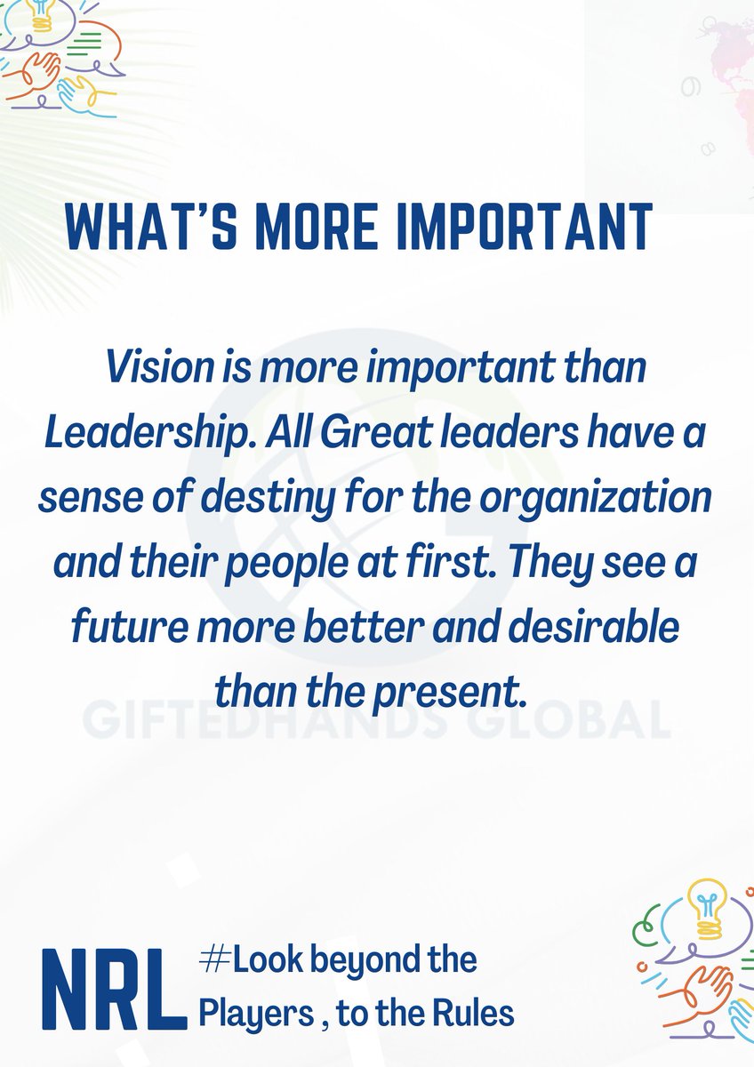 Men and women of vision are people who have trained themselves to look over 
the horizon, to see what doesn’t yet exist, to see things others can’t see. 

Visionary leaders see earlier than other , more than others and more farther than others.
