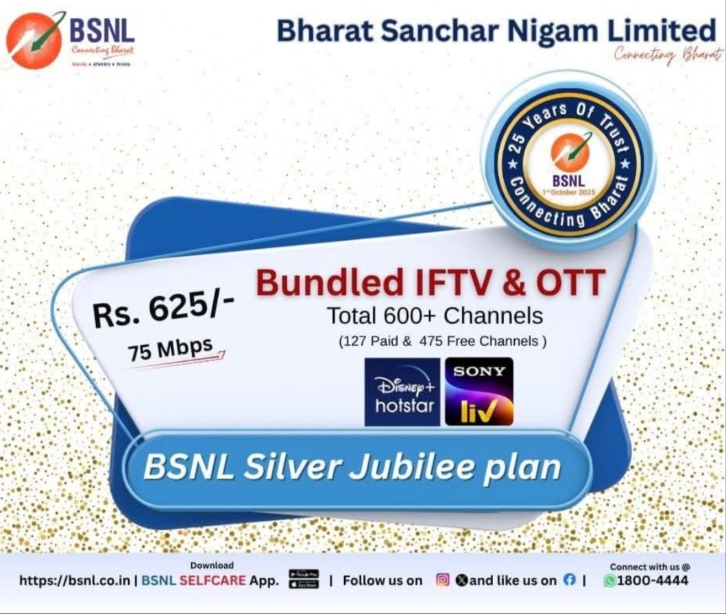 Upgrade Your Entertainment with BSNL! 🚀
​Don't miss the amazing BSNL Silver Jubilee plan!
​For just Rs. 625/-, enjoy:
​75 Mbps high-speed data.
​600+ TV Channels (IFTV)
​FREE OTT Subscriptions like Disney+ Hotstar and SonyLIV!
​It's the perfect bundle for the whole family.