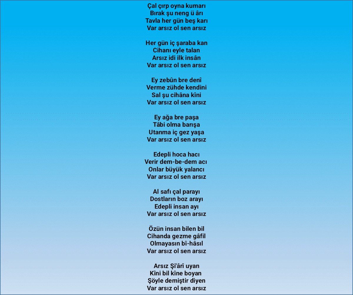 Kaygusuz Abdal'ın nutkuna tehzil:
Tehzîl-i Edeb 

"Ey edep erkân bilen 
Var arsız ol sen arsız 
Ben edepliyim diyen
Var arsız ol sen arsız"
