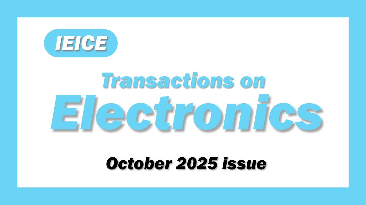 Ieice_trans's tweet image. 🟦 October 2025 issue of IEICE Transactions on Electronics is now available online!
Check out the latest research and developments in the field — we invite you to take a look!
globals.ieice.org/en_transaction…
