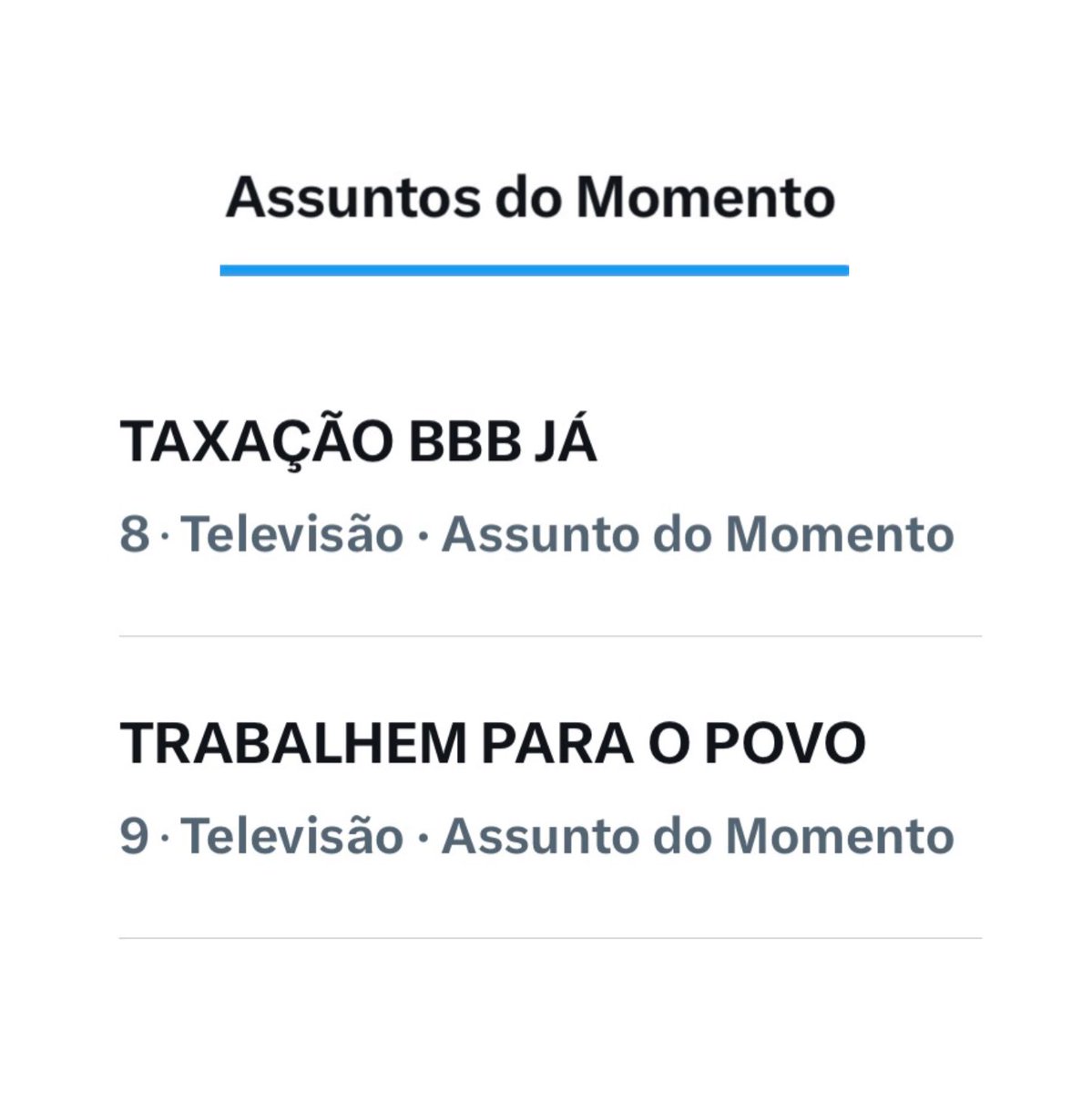 As tags do dia já estão entre os assuntos mais comentados do país. Bora colocar no topo ✊🏾🇧🇷

TAXAÇÃO BBB JÁ 
TRABALHEM PARA O POVO