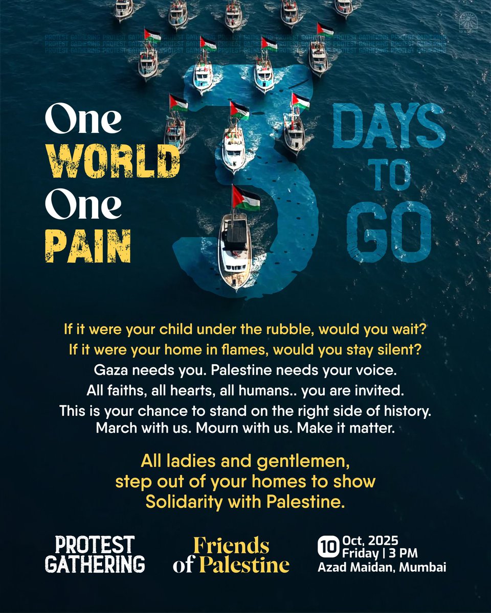 3 Days to Go
End Genocide in Gaza

*Protest Gathering*
Raise your voice for Palestine 

Friday | 10th October 2025 | 3 PM | Azad Maidan, Mumbai

#FreePalestine
#IndiaWithPalestine 

Friends of Palestine