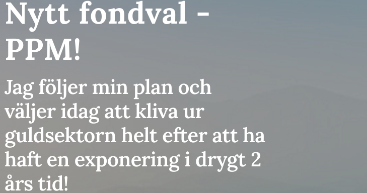 Pontus91's tweet image. "Nytt fondval - PPM!"

"Det lär inte komma som någon “chock” för någon att jag planerat att leta mig ut ur guldsektorn helt. Jag har länge delat att jag själv haft siktet inställt på att guldpriset skulle nå någonstans kring 4000 dollar. Idag har priset nåt dit i kombination med