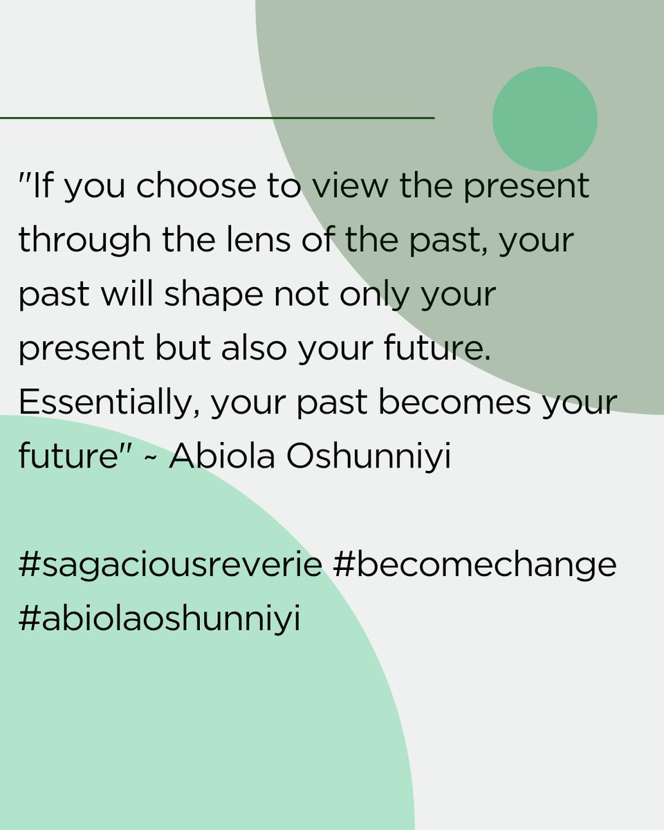 "If you choose to view the present through the lens of the past, your past will shape not only your present but also your future. Essentially, your past becomes your future" ~ Abiola Oshunniyi 

#sagaciousreverie #becomechange #abiolaoshunniyi
