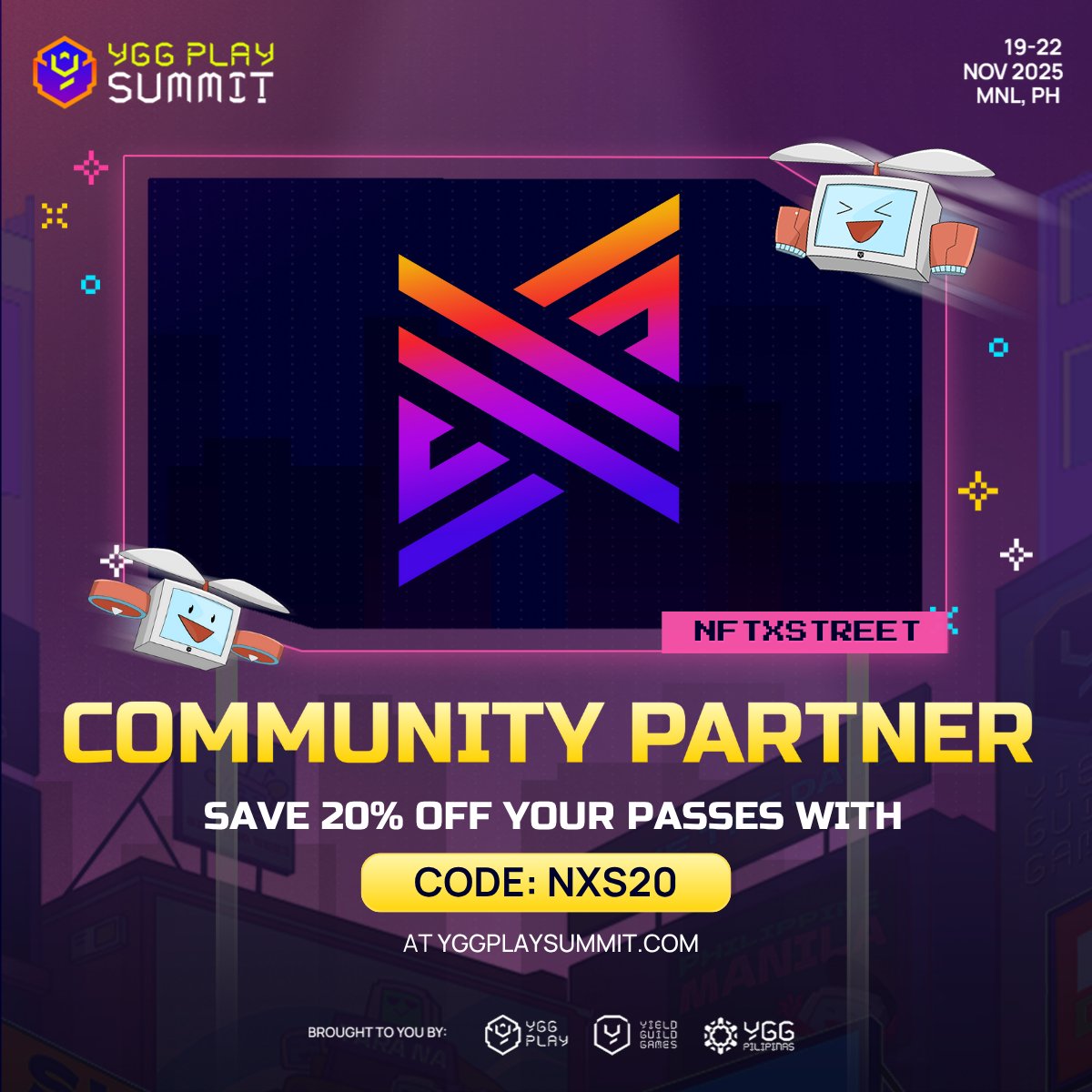 jb_nftxstreet's tweet photo. We are proud to partner with Yield Guild Games as an Official Summit Partner for their YGG Play Summit!

Join us at the BIGGEST web3 gaming event of the year—#YGGPlaySummit!🎮

Happening on November 19-22, 2025 at SMX Aura, BGC, Manila. 🔥

Tickets at https://t.co/iGMSDJzzv7
Use code: "NXS20" for a 20% discount! 

Are you READY to PLAY? @YieldGuild @YGGPilipinas @NftxStreet 

#YPS2025 #TogetherWePlay