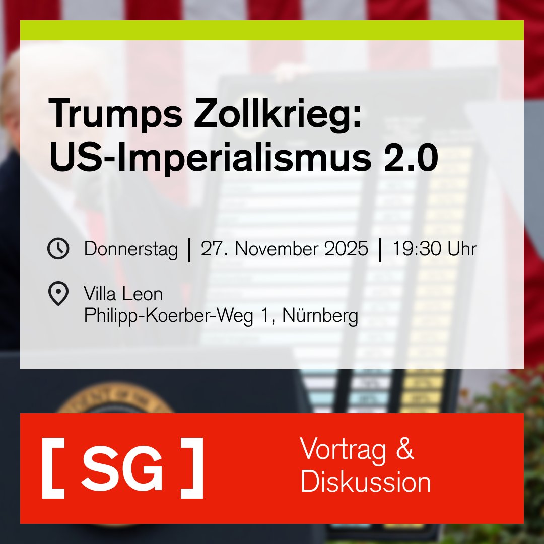 Trumps Zollkrieg:
US-Imperialismus 2.0

Vortrag &amp; Diskussion

Zeit: Donnerstag | 27. November 2025 | 19:30 Uhr
Ort: Villa Leon | Philipp-Koerber-Weg 1 | Nürnberg

Dass „wir“ Trump nicht leiden können, ist in Deutschland und Europa ausgemachte Sache in den etablierten Kreisen von