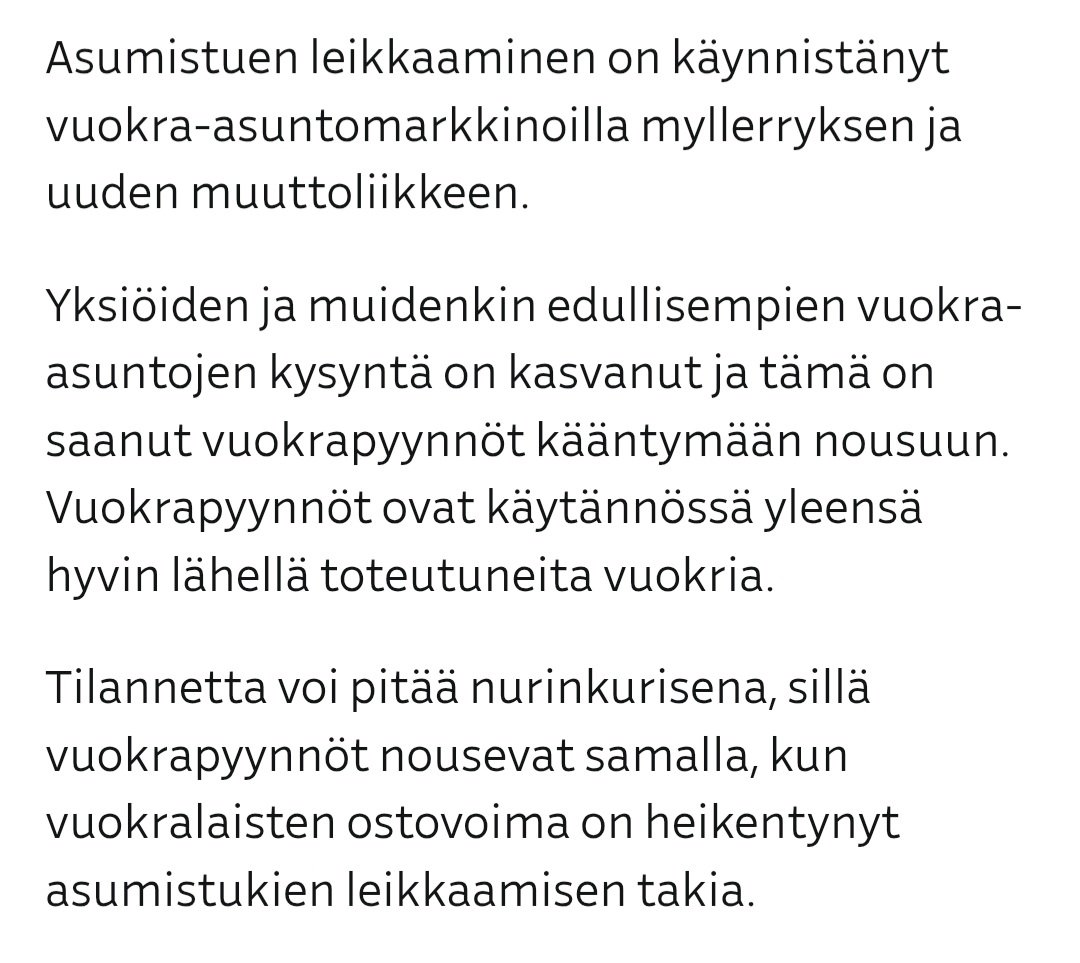 Tähän on vaikeaa sanoa enää mitään. Kun asumistuesta leikataan, niin vuokrat nousevat. Tämä on varmaankin mainittu hallitusohjelman salaisessa lisämuistiossa, asuntosijoittajat kiittävät.
yle.fi/a/74-20183256