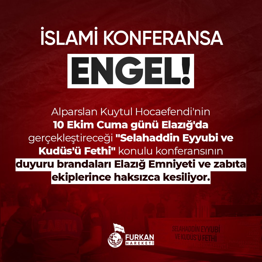 KUDÜS KONFERANSINA ENGEL!

Alparslan Kuytul Hocaefendi'nin 10 Ekim Cuma günü Elazığ'da gerçekleştireceği "Selahaddin Eyyubi ve Kudüs'ü Fethi" konulu konferansının duyuru brandaları Elazığ Emniyeti ve zabıta ekiplerince haksızca kesiliyor.

#ElazığEmniyetiveBelediyesi