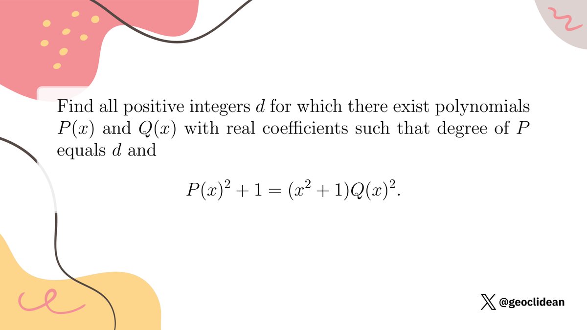 geoclidean's tweet photo. P(x)^2+1=(x^2+1)Q(x^2), der(P)=?
#Polynomial #Algebra #EuropeanMathematicalCup #Emc https://t.co/atPId8clPE