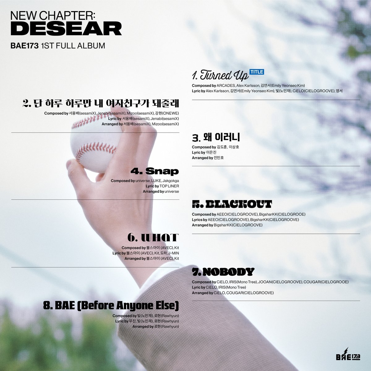 BAE173 1ST FULL ALBUM
[NEW CHAPTER : DESEAR]
TRACK LIST

#BAE173 #비에이이173
#NEWCHAPTER_DESEAR