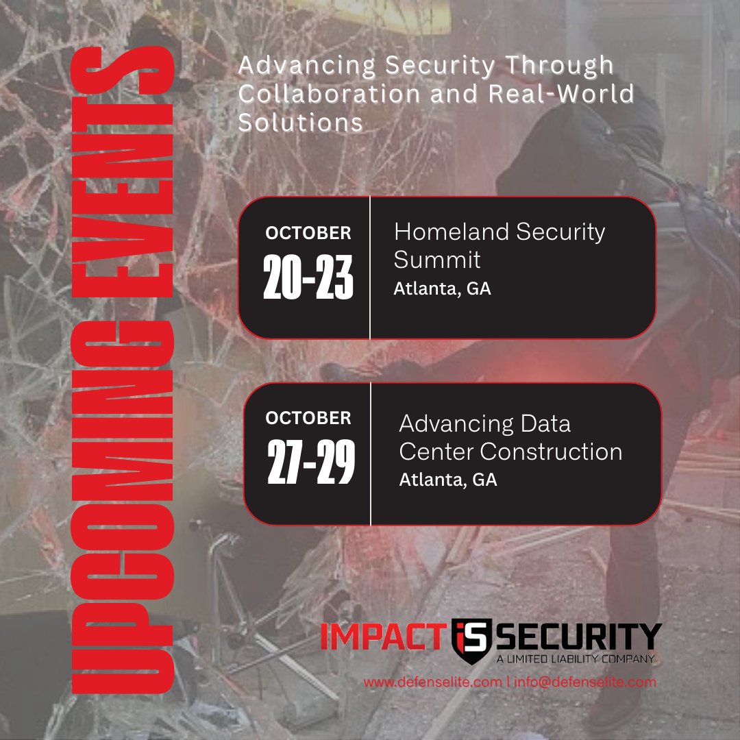 Impact Security is on the move this October!

📅 Oct 20–23: Homeland Security Summit | Atlanta
📅 Oct 27–29: Advancing Data Center Construction 2025 | Atlanta

We’re advancing security through collaboration and real-world solutions. defenselite.com