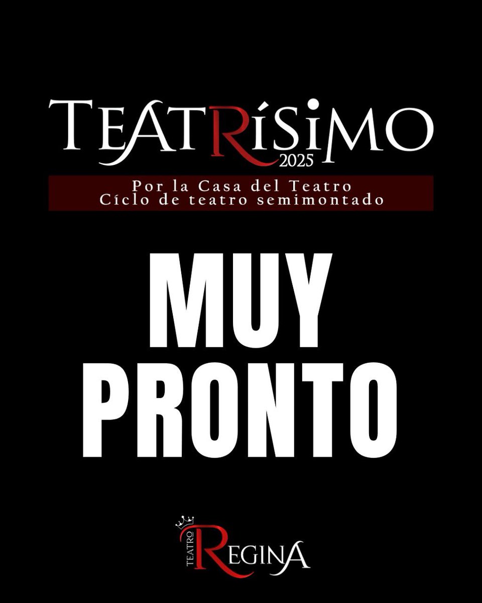 Vuelve …. 
Teatrisimo 2025
Ciclo de teatro semimontado a total beneficio de La Casa del Teatro 
Próximamente en el Teatro Regina