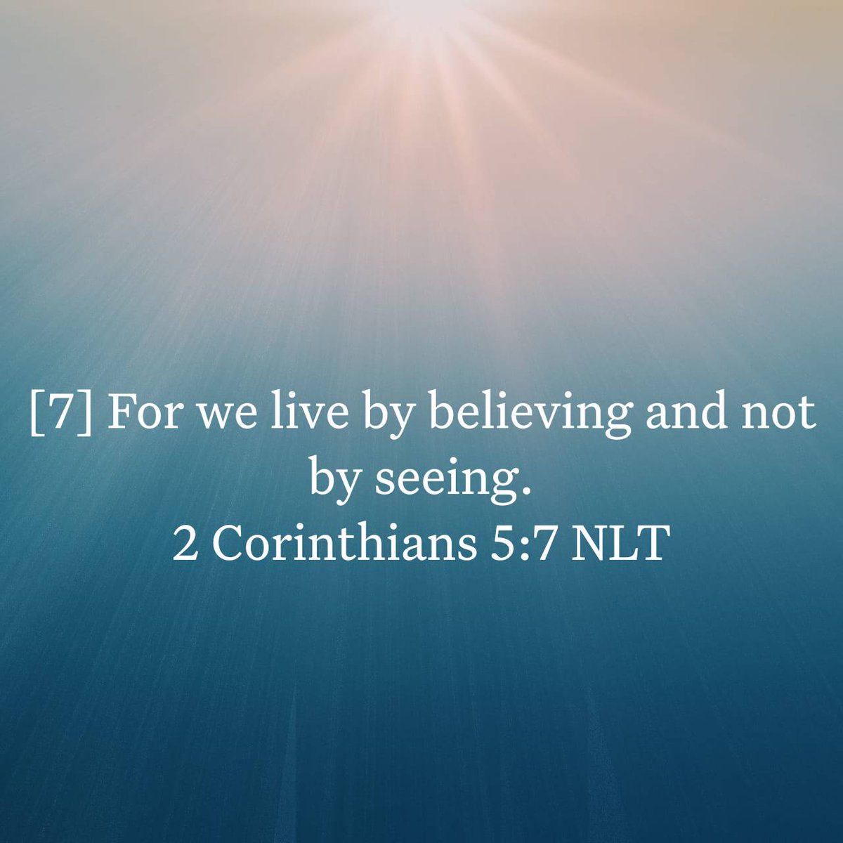 2 Corinthians 5:7 NLT
[7] For we live by believing and not by seeing. 

bible.com/bible/116/2co.…