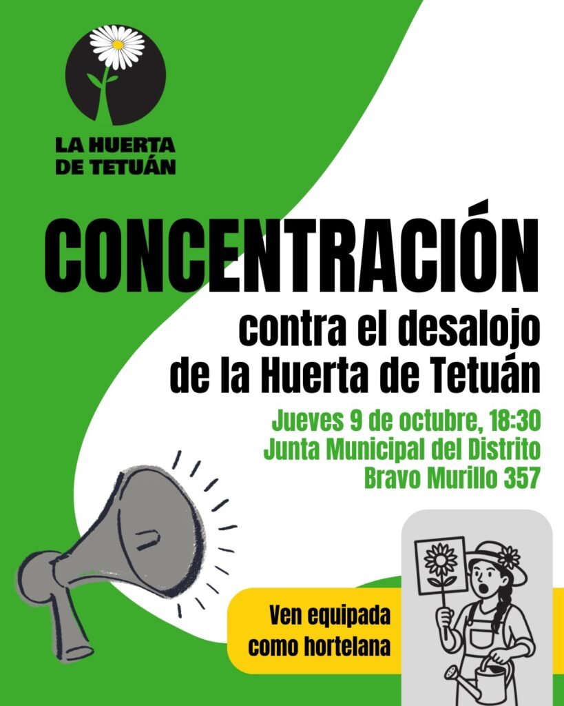 La huerta de Tetuán está en peligro porque el ayuntamiento quiere desalojarla. Defendamos los espacios donde se crea barrio, que en Tetuán por desgracia no son muy abundantes.

📅 Jueves 9 de octubre, 18:30 horas
📍 Junta Municipal de Tetuán. Bravo Murillo 357
