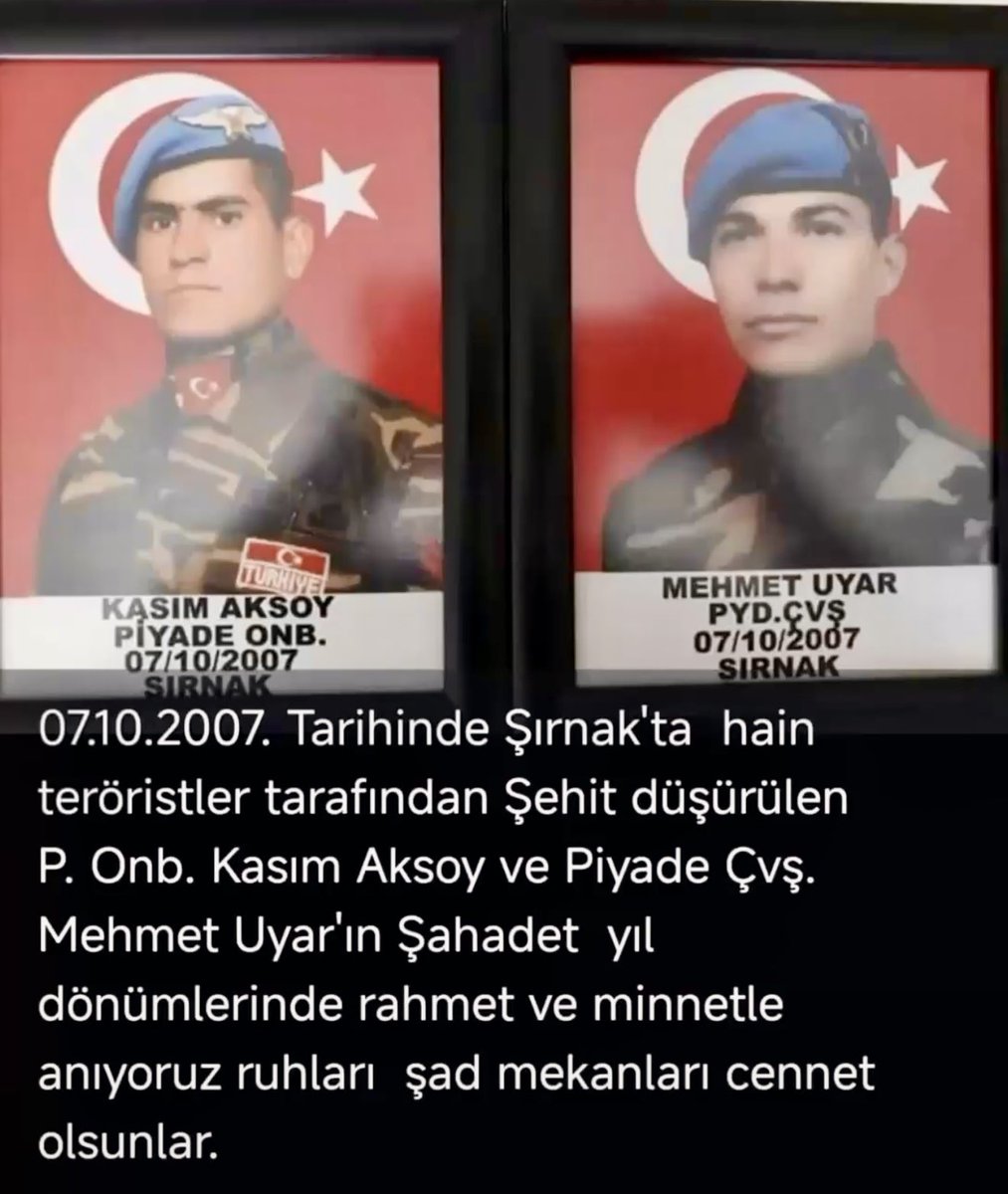 🇹🇷 Aziz Şehitlerimizi Rahmetle Anıyoruz 
07 Ekim 2007 tarihinde Şırnak’ta hain teröristlerce gerçekleştirilen saldırıda şehit düşen kahraman Mehmetçiklerimiz P. Onb. Kasım Aksoy ve P. Çvş.Mehmet Uyar’ı şehadetlerinin yıl dönümünde rahmet,minnet ve dualarla anıyoruz.<a href="/onlardiridir/">🇹🇷 Şehitler Ölmez 🇹🇷</a>