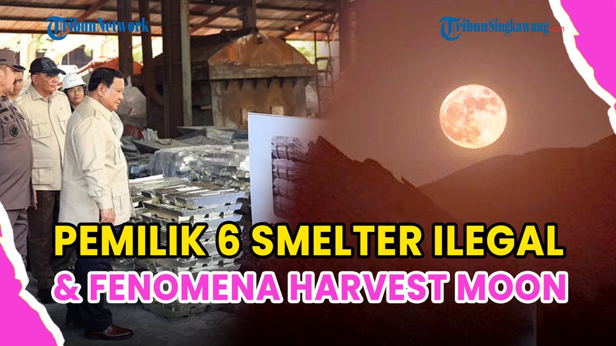 tribunpontianak's tweet photo. ®️🔴 UPDATE❗DAFTAR NAMA PEMILIK 6 SMELTER ILEGAL, SERTA FENOMENA LANGKA SUPERMOON DI INDONESIA
https://t.co/CCs61AeK7b
#bulan #purnama #supermoon #harvestmoon #fenomena #langka #presiden #prabowo #penyerahan #barang #rampasan #negara #tambang #ilegal #pttimah https://t.co/Q4AKn5cKd7