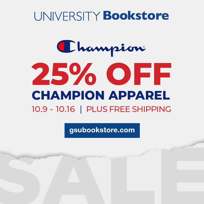 GSUCampusSrvcs's tweet image. Champion Apparel 25% off from October 9-16! gsubookstore.com