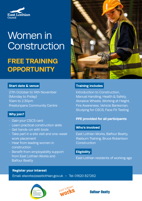 East Lothian Works Women in Construction course is starting 27th October at Prestonpans Community Centre.  

The course runs from 27th October to 14th November (Monday to Friday, 10am to 2.30pm).  

To find out more please call 01620 827262 or email elworks@eastlothian.gov.uk.