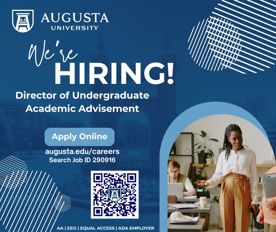 We Are Hiring!
Director of Undergraduate Academic Advisement
Apply online: augusta.edu/careers
Search job ID: 290916