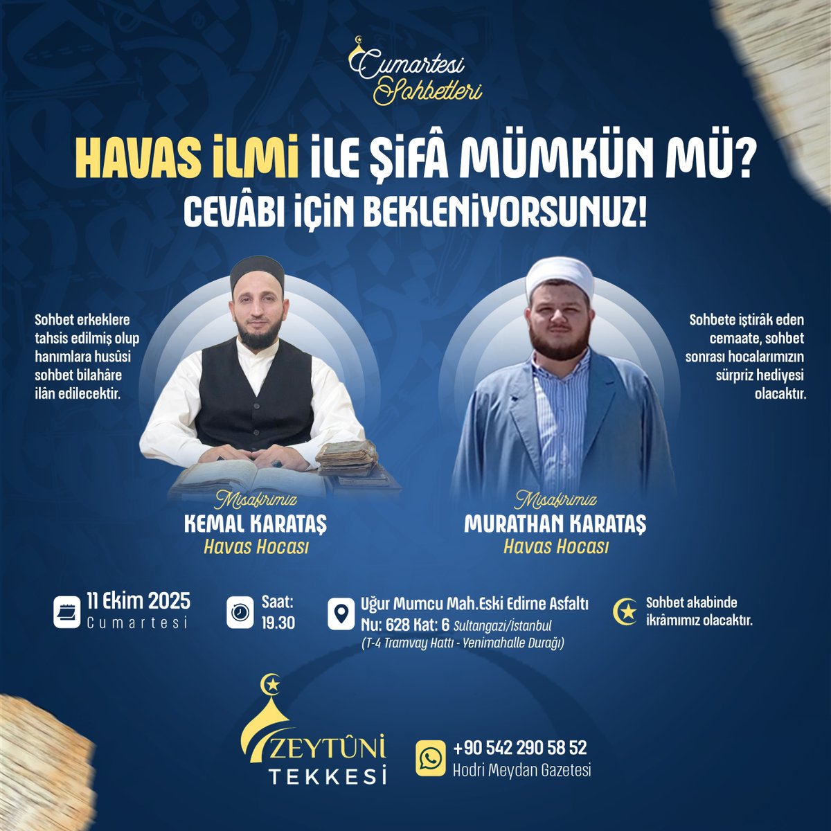 Zeytûni Tekkesi Cumartesi Sohbetlerinin bu haftaki misâfirleri; Havas Hocaları Kemal Karataş ile Murathan Karataş Begler olacak inşaallah.

"HAVAS İLMİ İLE ŞİFÂ MÜMKÜN MÜ?" mevzulu sohbete, tüm gönüldaşlarımız dâvetlidir.
🗒️11 Ekim 2025 Cumartesi ⏰19:30
☎️0542 290 58 52
