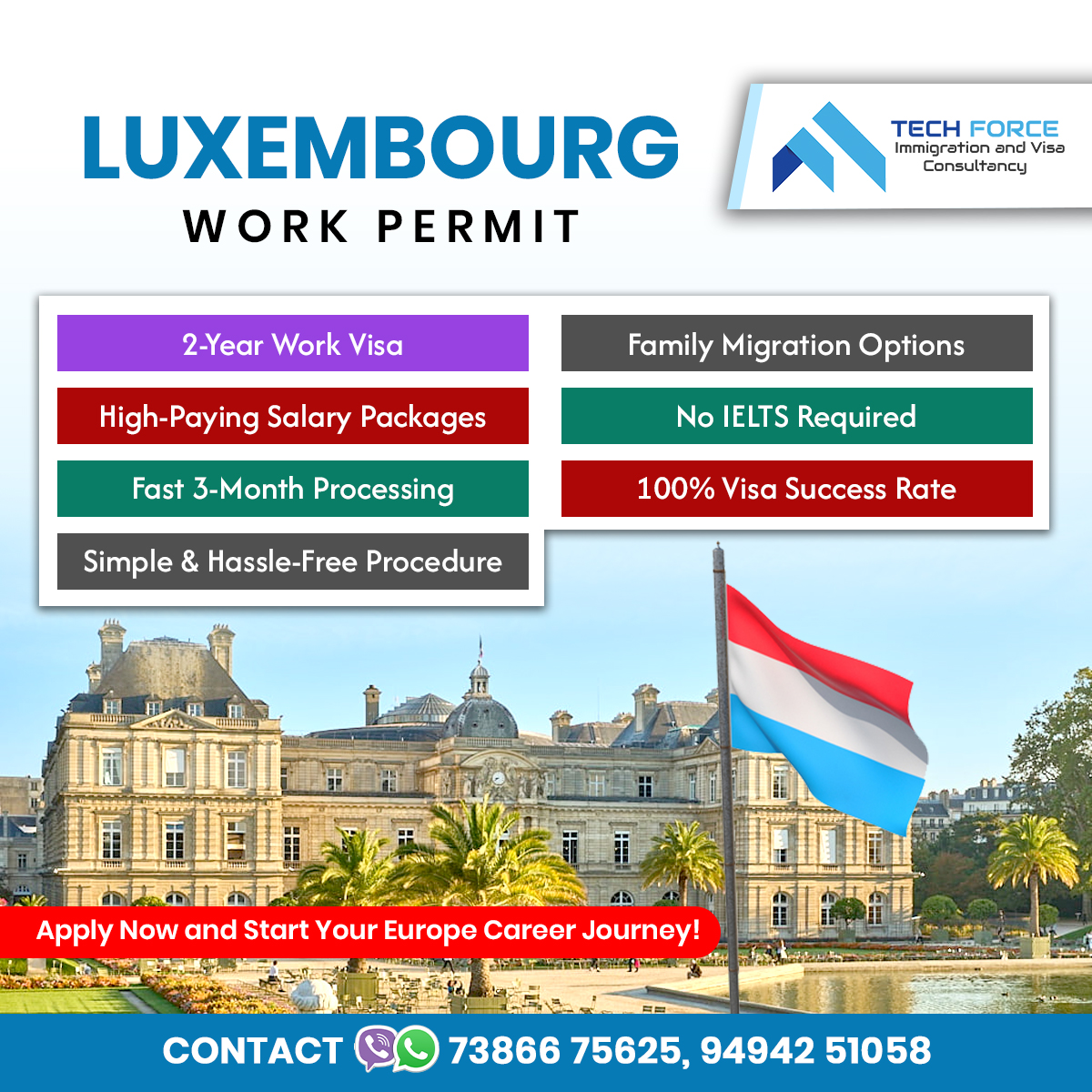 techforcevisa's tweet image. Start your simple and hassle-free journey to 𝐰𝐨𝐫𝐤𝐢𝐧𝐠 𝐢𝐧 𝐄𝐮𝐫𝐨𝐩𝐞 𝐭𝐨𝐝𝐚𝐲!

𝐓𝐞𝐜𝐡 𝐅𝐨𝐫𝐜𝐞 𝐈𝐦𝐦𝐢𝐠𝐫𝐚𝐭𝐢𝐨𝐧 &amp;amp; 𝐕𝐢𝐬𝐚 𝐂𝐨𝐧𝐬𝐮𝐥𝐭𝐚𝐧𝐜𝐲:
📞 𝟕𝟑𝟖𝟔𝟔𝟕𝟓𝟔𝟐𝟓 | 𝟗𝟒𝟗𝟒𝟐𝟓𝟏𝟎𝟓𝟖

#Luxembourg #WorkPermit #EuropeJobs #WorkInEurope #Visa