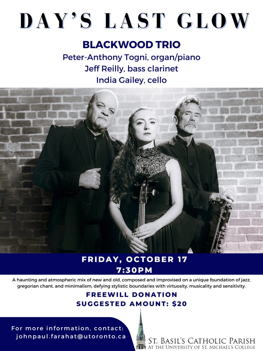 Day's Last Glow concert at St. Basil's Parish, 50 St. Joseph on Fri Oct 17, 7:30 pm 50 St.  Joseph Street.  The Blackwood Trio will perform new/old, composed/improvised jazz/Gregorian chant/minimalism songs. Admission is by donation ($20 suggested).