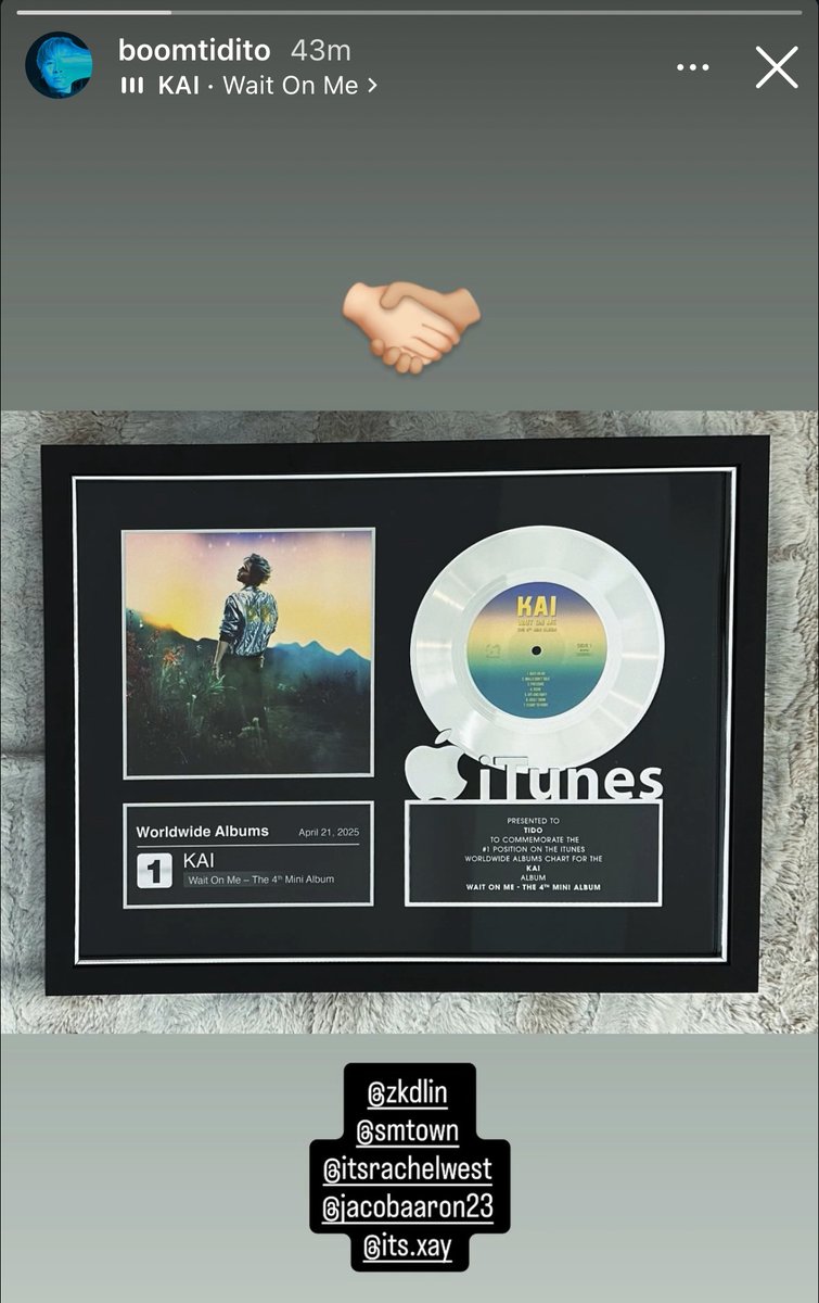 [IG] 251007 boomtidito IG story

Tido Nguyen, the producer of KAI's 'Wait On Me' and 'Flight to Paris', shared a plaque he received to commemorate the 'Wait On Me' album's #1 position on the iTunes Worldwide Albums Chart.

 #KAI #카이