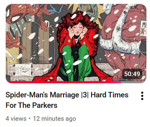 Finally - new video up! The completely redone:

Spider-Man's Marriage |3| Hard Times For The Parkers

Enjoy!
youtube.com/@SpideyLore