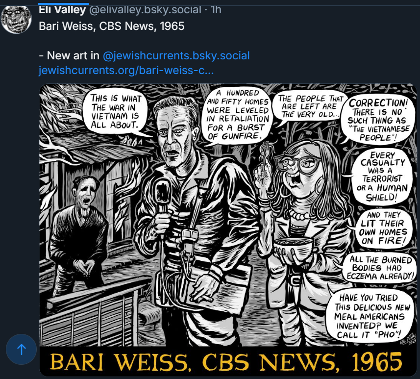 DarnelvaDoo's tweet photo. #BoycottCBS #BoycottParamount #BoycottOracle @CBSNews @paramountco @Oracle
---
Reposted by Points Northe
📷
· 1h Eli Valley @elivalley.bsky.social
Bari Weiss, CBS News, 1965 - New art in
@jewishcurrents.bsky.social
https://t.co/5NZdE6bL3B https://t.co/VCid1xUmok