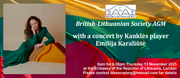 The AGM of the British-Lithuanian Society will take place on 13 November at <a href="/LTEMBASSYUK/">Embassy of Lithuania in the UK</a> and will be followed by a concert by award-winning kanklės player Emilija Karaliūtė