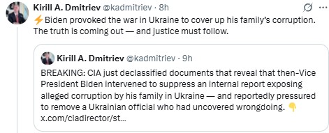 “The Truth Is Coming Out”… Russian President’s Special Envoy

The entire world KNEW Joe Biden was corrupt and conflicted.

Russian President Vladimir Putin’s envoy Kirill Dmitriev told reporters former US President Joe Biden “provoked the war in Ukraine to cover up his family’s
