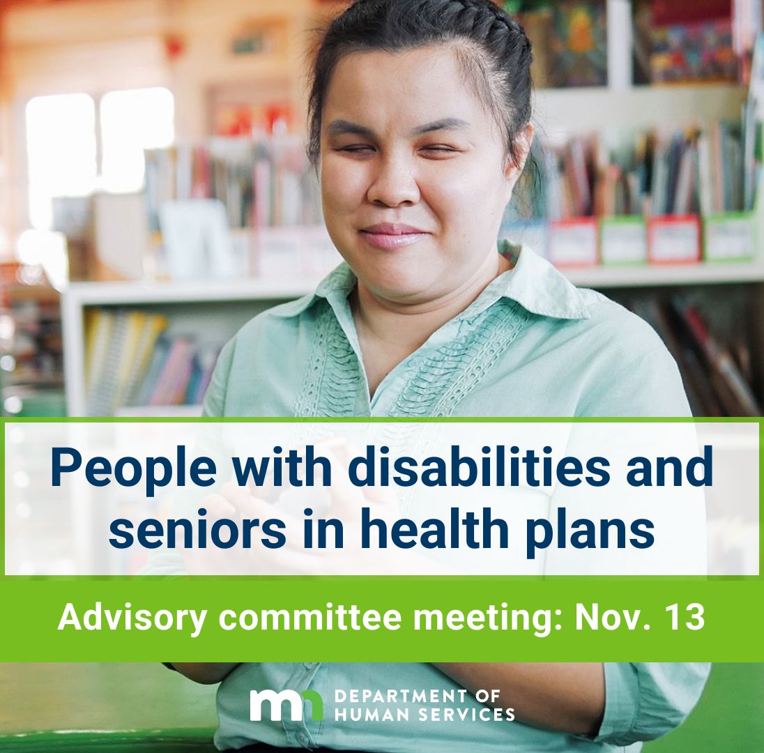 Enrollees, family members and advocates are invited to participate in our Seniors and People with Disabilities on Managed Care Advisory Committee meetings. 

The next meeting is Thursday, Nov. 13.  Join in person or virtually. Learn more: mn.gov/dhs/partners-a…