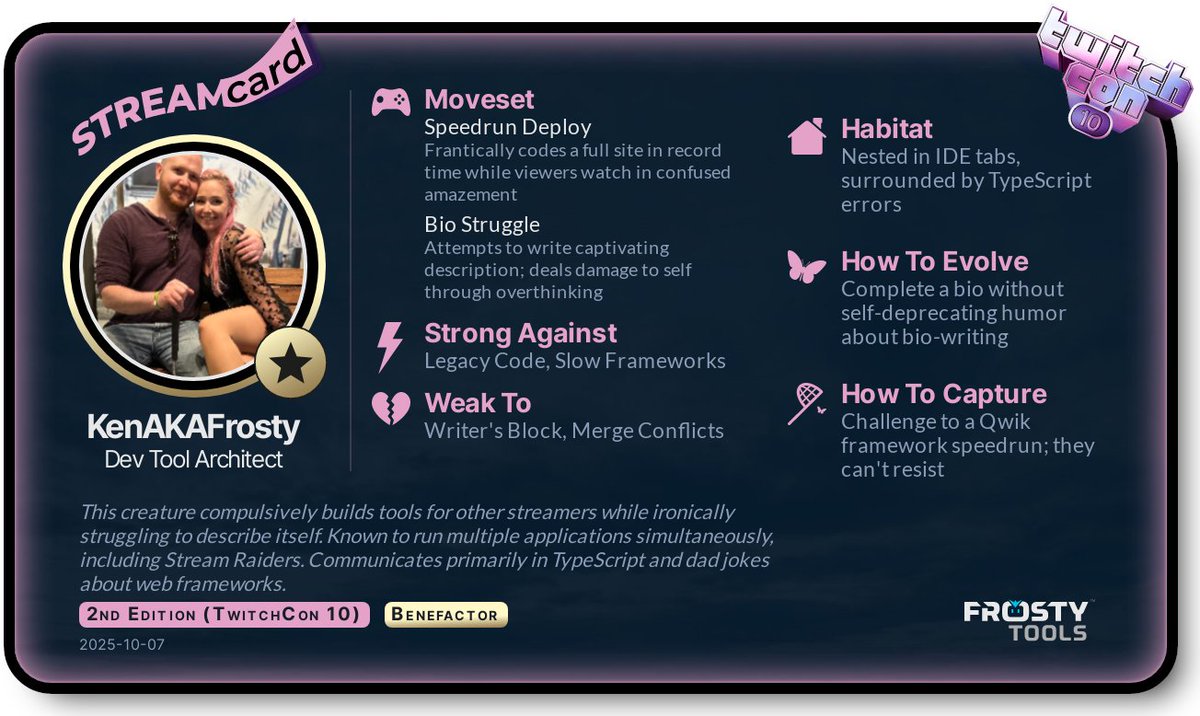 KenAKAFrosty's tweet image. 👀 What does your Twitch stream say about you? 
(if you were a collectible creature)

just in time for TwitchCon 10, you can find out! (for a limited time)

in &amp;lt; 30 seconds, you can get your very own 2nd edition StreamCard

it&apos;s just for fun, and totally free!
details in thread