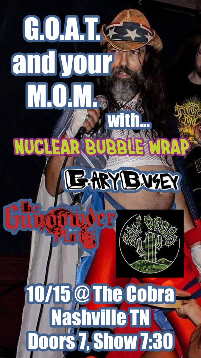 OCTOBER 15 at The Cobra in Nashville...
We're playing with Mr. Quack Like A Duck himself.🦆
The internet-legendary band GOAT and Your MOM.
Also playing: Gary Busey punk band, The Gunpowder Plot, and San Pedro
Doors 7, show at 7:30.
Can U Quack?