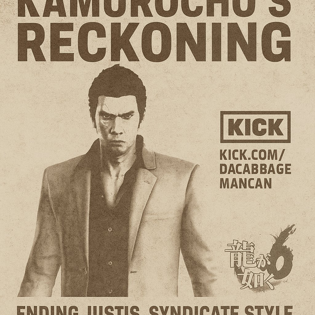 Kamurocho’s Reckoning.
The Syndicate takes back the streets tonight.
No more games, no more pretenders — JUSTIS ends under Syndicate law.
The Patriarch leads from the front.
Scars heal. Family stands.
👉 kick.com/dacabbagemancan

#Yakuza6 #KyabetsuSyndicate #StillStanding