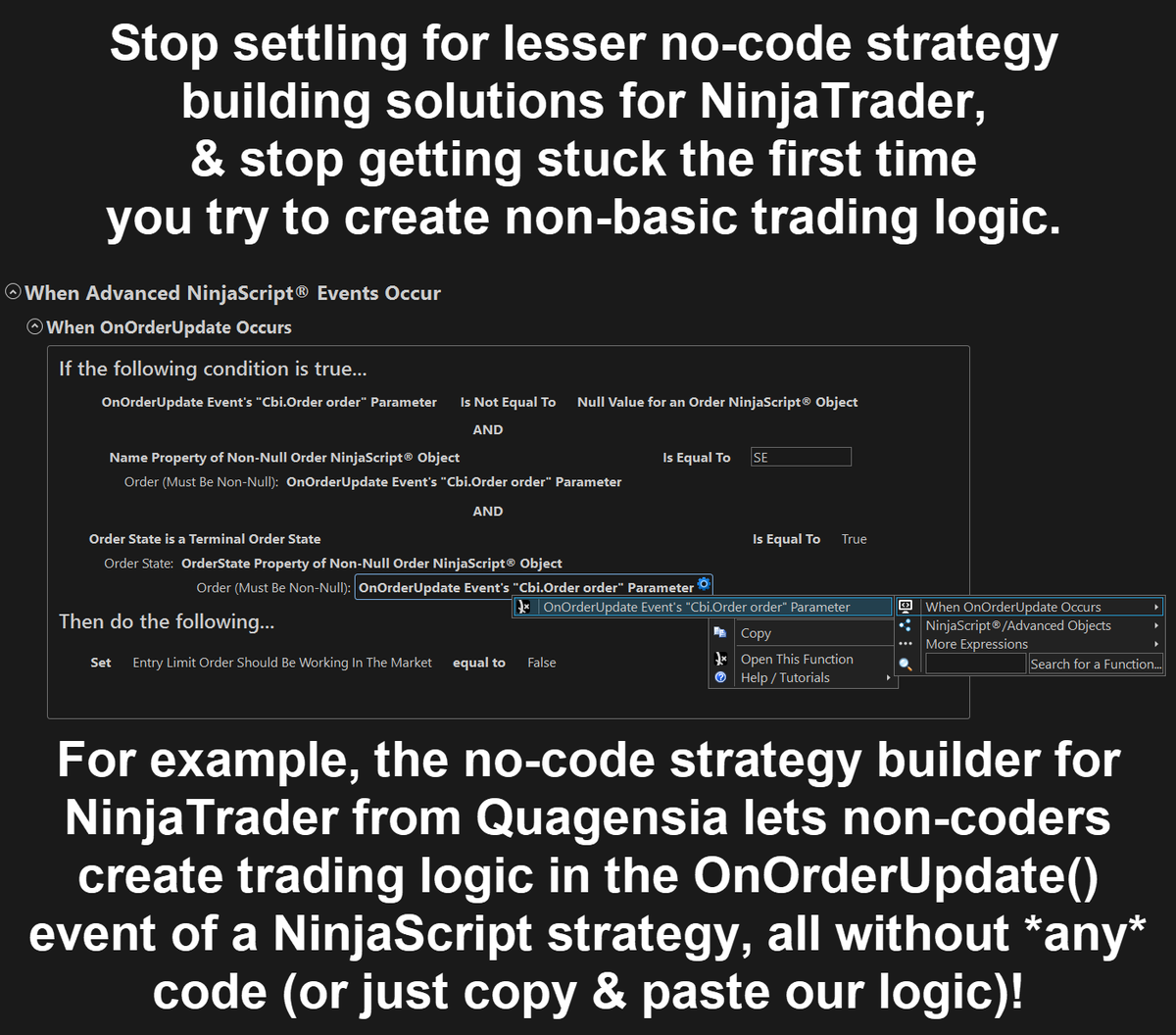 quagensia's tweet photo. The no-code strategy builder for NinjaTrader from Quagensia lets non-coders create trading logic in the OnOrderUpdate() event of a NinjaScript strategy, all without *any* code (or just copy &amp; paste our logic)!
https://t.co/3kMnwrVgVj
#NinjaTrader #NinjaScript https://t.co/qkB00k4sLM