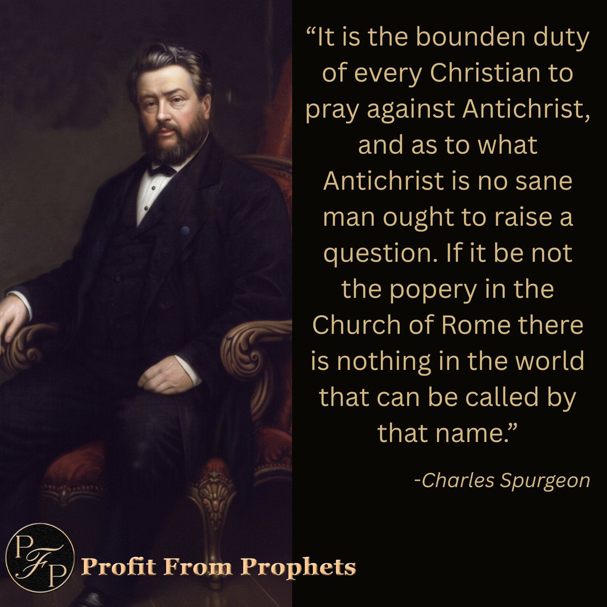 ProfitFProphets's tweet image. Charles Spurgeon didn’t hold back when identifying Antichrist. The question is — will today’s preachers speak as clearly about the same power described in prophecy? 👇  #ProfitFromProphets #Antichrist #BibleProphecy #EndTimeTruth