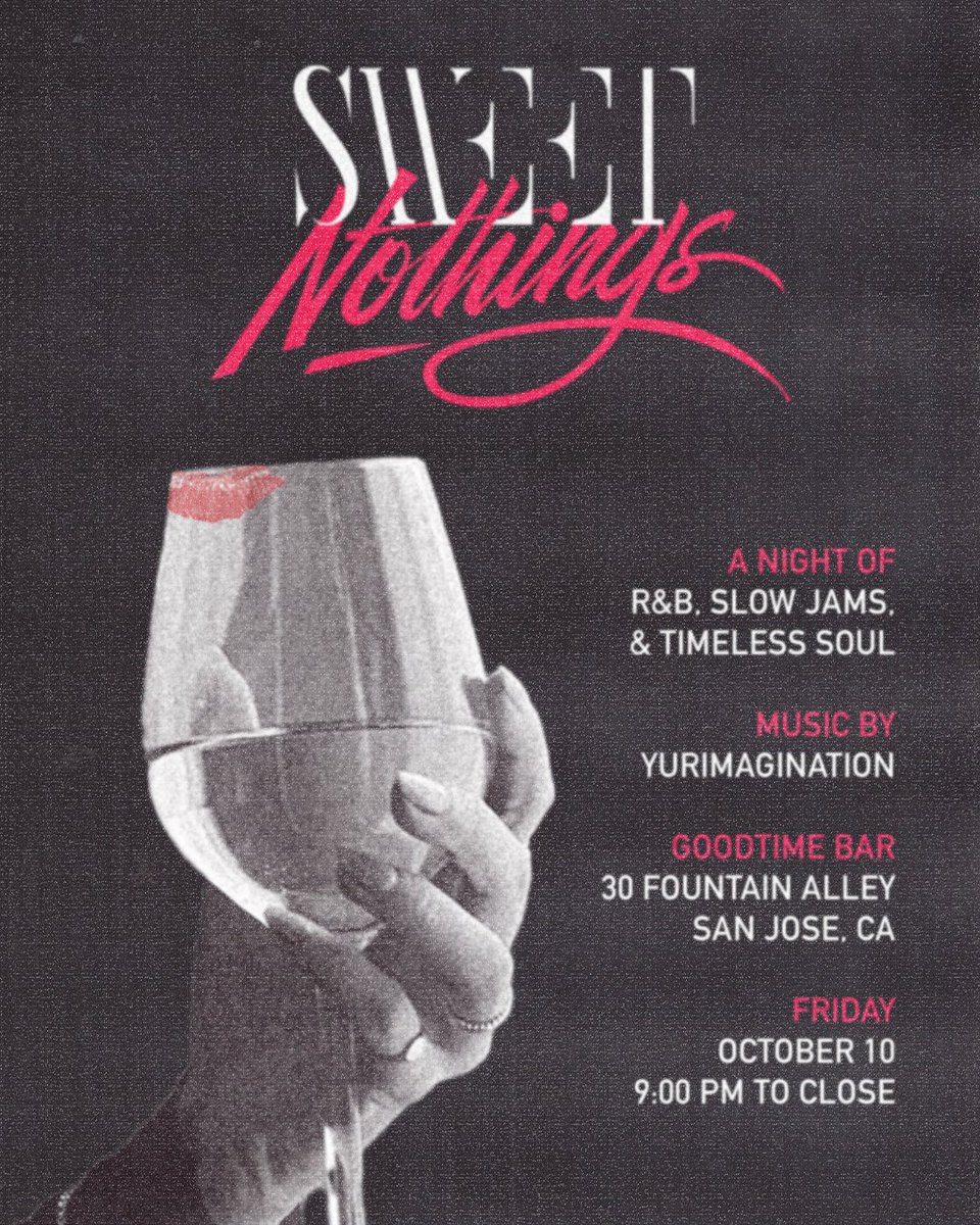 This app is cooked and infested with bots but I hope there’s someone out there that sees I’m throwing a Sweet Nothings night at Goodtime Bar in SJ on 10/10. 

Bring yourself, a date, or catch up with friends while you sip some wine while I play Cleo Sol in the background.