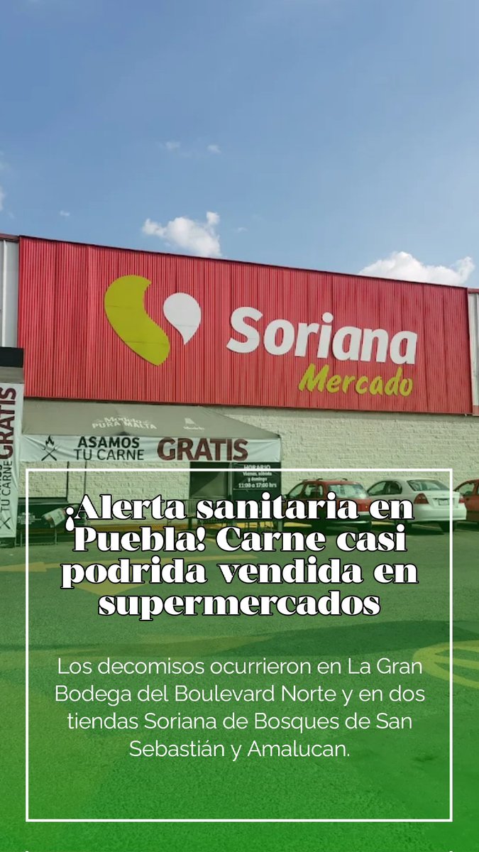 🚨 Alerta sanitaria en Puebla: decomisan carne casi caducada en Soriana y La Gran Bodega.

❗ Los decomisos ocurrieron en La Gran Bodega del Boulevard Norte y en dos tiendas Soriana de Bosques de San Sebastián y Amalucan.