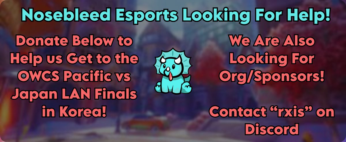 HI EVERYONE! We need YOUR help to get Nosebleed Esports to the OWCS Pacific vs Japan LAN Finals in Korea!  

Since we have no sponsors, we need as much help as possible to fund our expenses. Any amount goes a long way.  

Donate + more details here: gogetfunding.com/help-nosebleed…