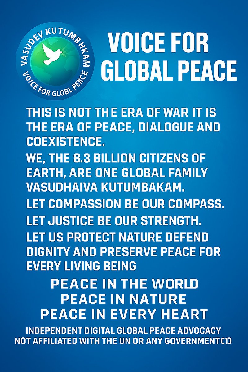 🌍
This is not the era of war — it is the era of Peace, Dialogue &amp; Coexistence Vasudhaiva Kutumbakam.
Let compassion guide humanity and justice protect dignity.
☮️ #VoiceForGlobalPeace
#GlobalPeace #VasudhaivaKutumbakam #PeaceInTheWorld #HumanityFirst

<a href="/UN/">United Nations</a> <a href="/antonioguterres/">António Guterres</a>