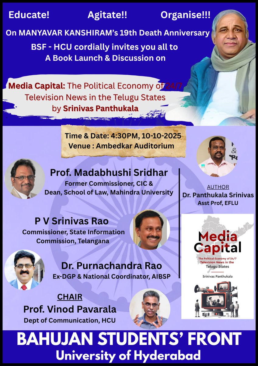 On the occasion of MANYAVAR KANSHIRAM's 19th death anniversary BSF cordially invites you all to a Book launch &amp; Discussion on Media Capital the Political economy of 24/7 television news in the Telugu States by Srinivas P

Date/Time: 10/10/2025, 4:30 PM
Venue: Ambedkar Auditorium