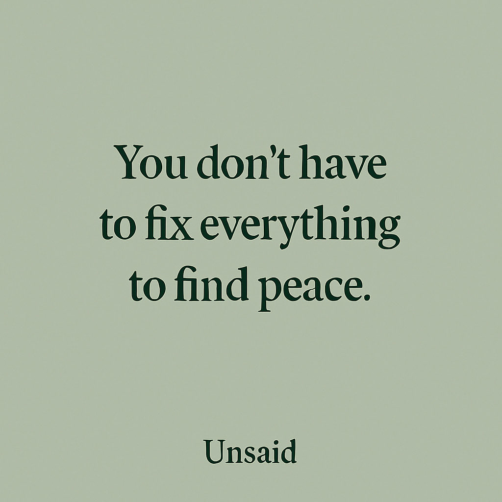 AppUnsaid's tweet image. You don’t have to fix everything to find peace. 🌿
#Unsaid #MidweekCalm #GentleReminders #EmotionalWellness