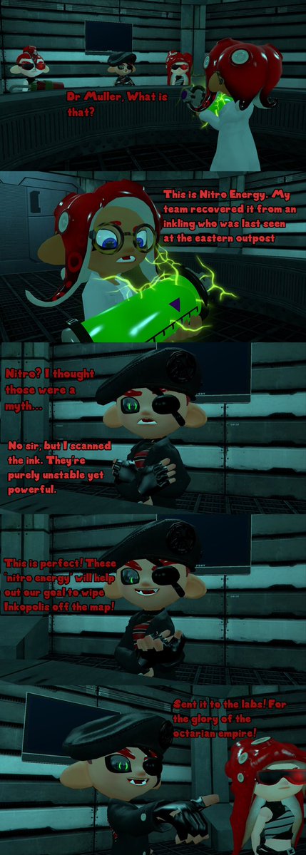 From the universe of “The Twilight Insanity”

One of Colonel Drak's scientist find one of Nathan's nitro energy. Looks like the mad octoling plans to mass-produce them....if only

For <a href="/LStare110/">LuigiDeathStare</a>