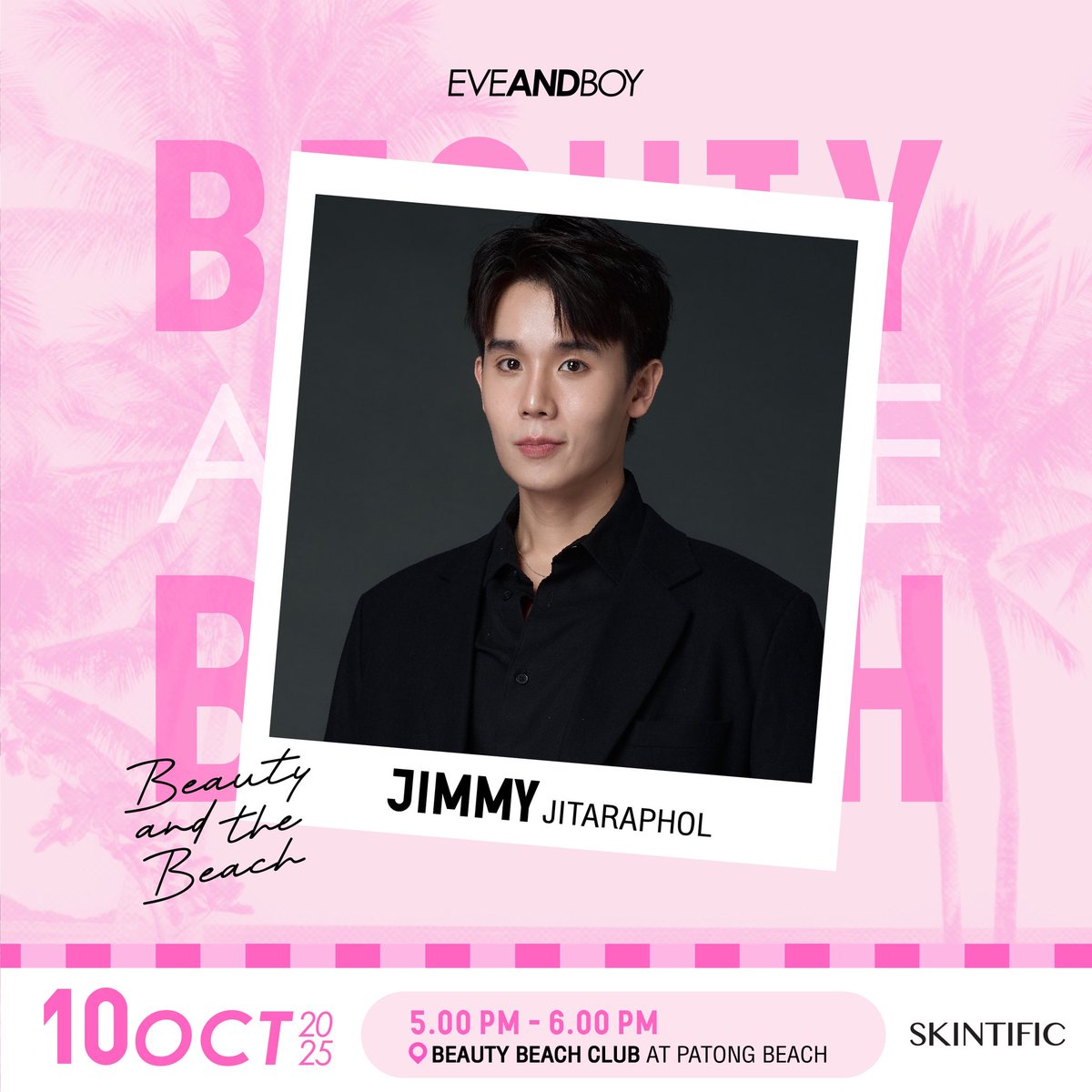 SKINTIFIC x JIMMY at EVEANDBOY
💥กรี๊ดลั่นหาดกับ "จิมมี่ จิตรพล" จากแบรนด์ Skintific
📅วันที่ 10 ต.ค.68
📍EVEANDBOY BEAUTY BEACH CLUB เวลา: 17.00 - 18.00 น. 
#EVEANDBOYBEAUTYANDTHEBEACH
#EVEANDBOYBEAUTYBEACHCLUB 
#SKINTIFICSUNSCREENxJIMMY