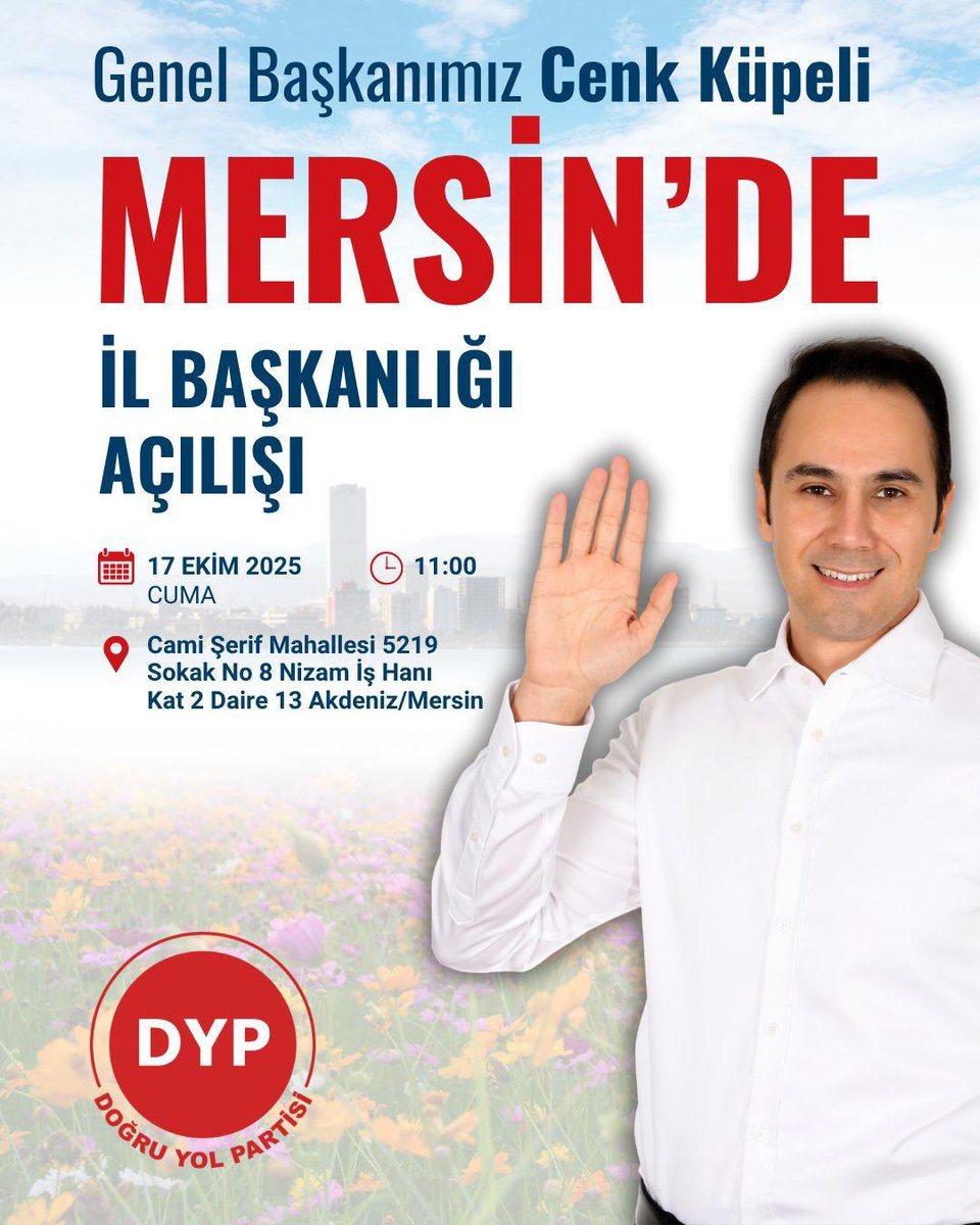 Genel Başkanımız Sn. Cenk Küpeli’nin açılışını yapacağı DYP Mersin İl Başkanlığımıza tüm vatandaşlarımız davetlidir. 
Tarih: 17 Ekim 2025
Saat: 11.00
Adres: Cami Şerif Mahallesi No:8 Akdeniz/Mersin
