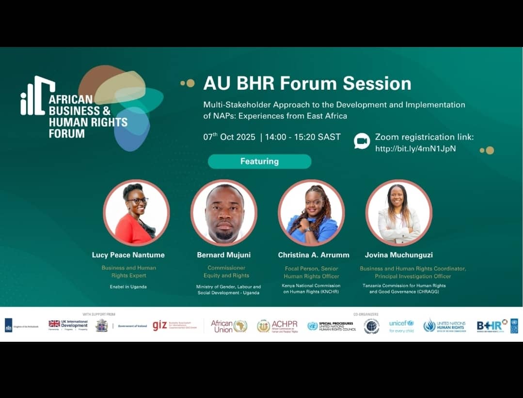 Join the AU BHR Forum session -"Multi-Stakeholder Approach to the Development &amp; Implementation of NAPs: Experiences from East Africa"
🗓️ 7 Oct 2025 | 15:00–16:20 EAT
Featuring: 
1. Lucy Peace Nantume (Enabel Uganda) 
2. Bernard Mujuni (Commissioner, Equity &amp; Rights,Ministry of