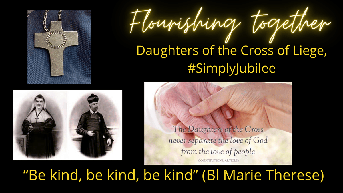Gillianfc's tweet image. To celebrate the Jubilee of Consecrated life (8 - 12 Oct) #SimplyJubilee - here is the first day of a celebration of the Daughters of the Cross of Liege with the words of our co founder, Blessed Marie Therese Haze. #NunsofTwitter #religiousTogether 
"Be kind, be kind, be kind"
