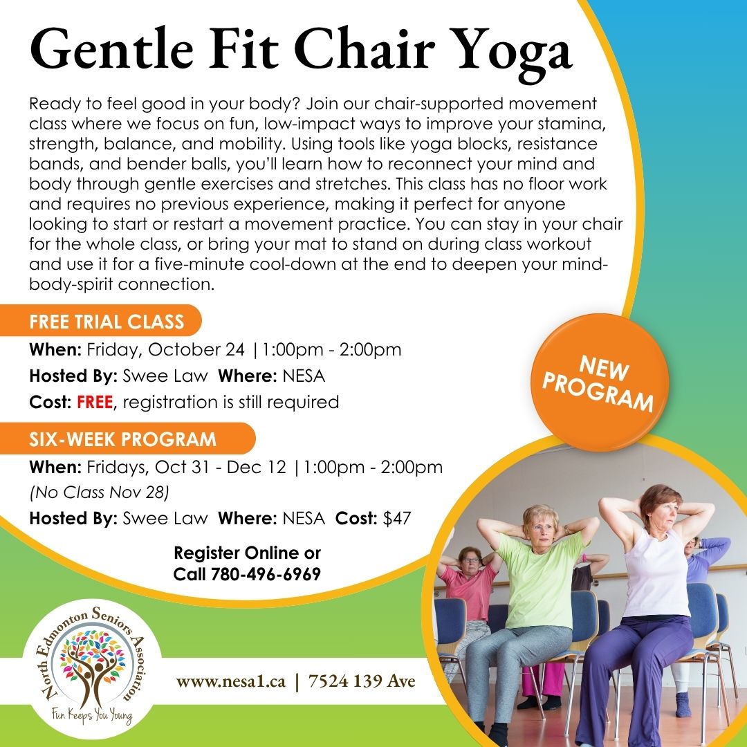 A new way to move at NESA – Gentle Chair Fit Yoga. Feel good with fun, low impact movement that builds strength, balance and mobility. No floor work or experience needed. Stay seated or bring a mat for a short cool down.

👉 Register: ow.ly/GlXF50X7T6z or call 780-496-6969