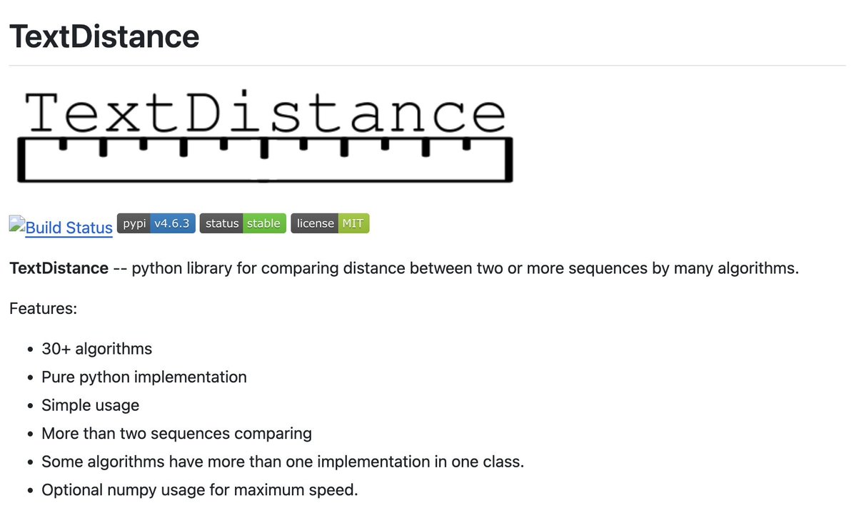 pythonym's tweet image. 🔥 Text Distance
It is a Python library for comparing distance between two or more sequences by many algorithms.
Features:
- 30+ algorithms
- Pure python implementation
- Simple usage
- More than two sequences comparing
- Some algorithms have more than one implementation in one…